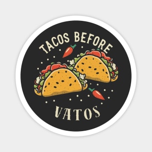 Tacos before vatos Magnet